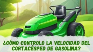 Ajustar la velocidad del cortacésped de gasolina
