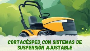 Sistemas de suspensión ajustable en los cortacésped