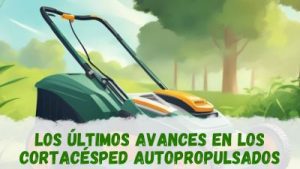 Lo último en avances y características del cortacésped autopropulsado