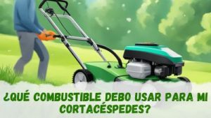 Cortacésped cuál es el mejor combustible