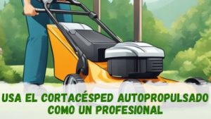 Uso del cortacésped autopropulsado