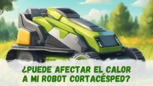 calor extremo y robot cortacésped