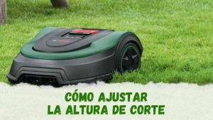 ajustar la altura de corte del robot cortacésped
