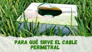 qué es el cable perimetral de los robots cortacésped