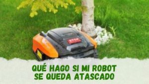Qué hacer si mi robot cortacésped se queda atascado en el jardín